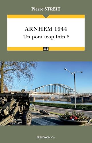 Beispielbild fr Arnhem 1944 - un pont trop loin ? zum Verkauf von Gallix