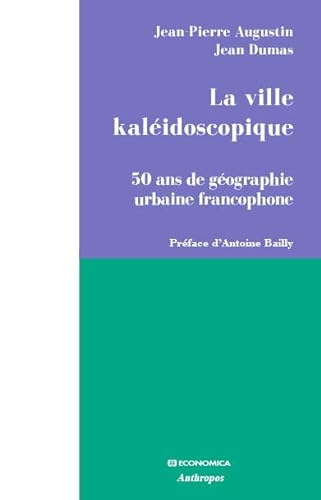 Beispielbild fr La ville kalidoscopique : 50 ans de gographie urbaine francophone zum Verkauf von Ammareal