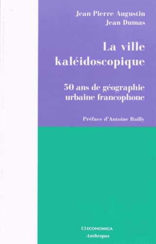 9782717867886: La ville kalidoscopique : 50 ans de gographie urbaine francophone