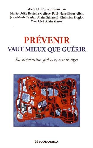 Stock image for Prvenir vaut mieux que gurir : La prvention prcoce,  tous ges for sale by Ammareal