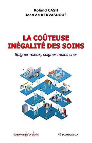 Beispielbild fr Couteuse inegalite des soins - Soigner Mieux, Soigner Moins Cher (la) [Broch] Cash, Roland et Kervasdou, Jean de zum Verkauf von BIBLIO-NET