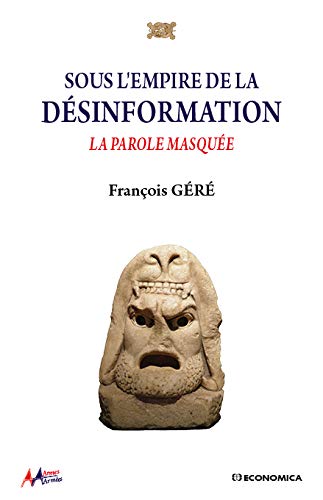 Beispielbild fr Sous l'empire de la dsinformation : La parole masque - Armes & Armes [Broch] Gr, Franois zum Verkauf von BIBLIO-NET