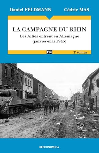 Beispielbild fr La Campagne du Rhin, 2e ed. - les Allies Rentrent en Allemagne (Janvier-Mai 1945) zum Verkauf von medimops
