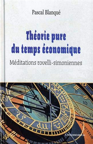 Beispielbild fr Thorie pure du temps conomique: Mditations rovelli-simoniennes zum Verkauf von Gallix