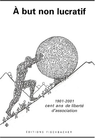 Imagen de archivo de A but non lucratif 1901-2001 : Cent ans de libert d'association a la venta por Ammareal