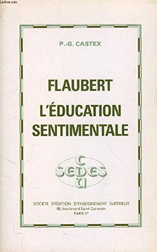 Flaubert, L'eÌducation sentimentale ("LitteÌrature") (French Edition) (9782718105239) by Castex, Pierre Georges