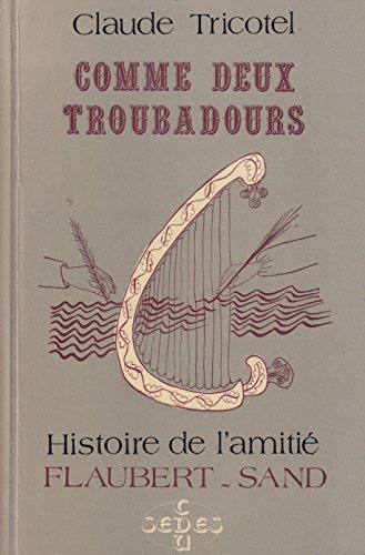 9782718107271: Comme deux troubadours / histoire de l'amiti flaubert-sand