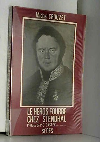 Beispielbild fr Le hros fourbe chez Stendhal, ou, Hypocrisie, politique, sduction, amour dans le beylisme zum Verkauf von medimops