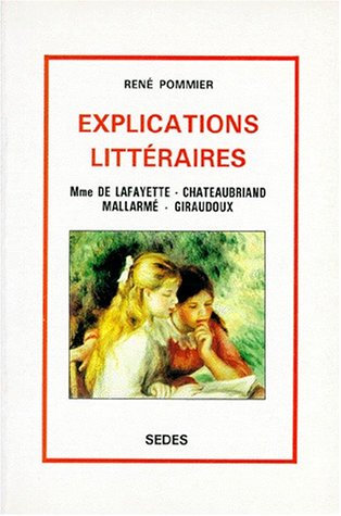 Beispielbild fr Explications Litteraires: Mme de Lafayette, Chateaubriand, Mallarme, Giraudoux zum Verkauf von Cole & Contreras / Sylvan Cole Gallery