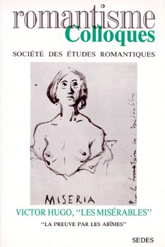 Stock image for Colloques - Socit des tudes romantiques : Victor Hugo, "Les misrables" : La Preuve par les abmes Chenet-Faugeras, Franoise et Diaz, Jos-Luis for sale by Au bon livre