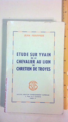 Stock image for Etude Sur Yvain Ou Le Chevalier Au Lion De Chrtien De Troyes for sale by Anybook.com