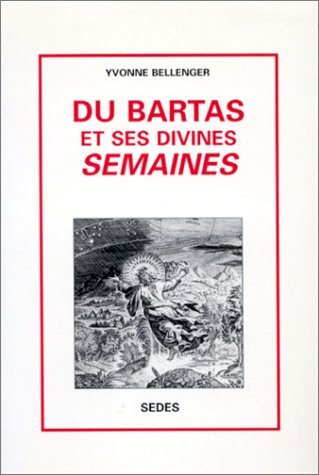 Beispielbild fr Du Bartas et ses divines Semaines zum Verkauf von medimops