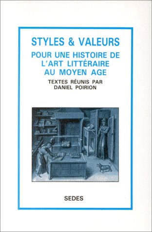 9782718119373: Styles et valeurs: Pour une histoire de l'art littéraire au Moyen Age (French Edition)