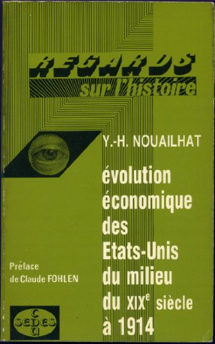 Beispielbild fr Evolution economique des Etats-Unis du milieu du XIX siecle a 1914. Preface de Claude Fohlen zum Verkauf von Hammer Mountain Book Halls, ABAA