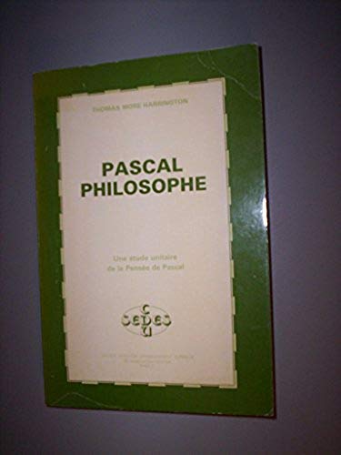 Beispielbild fr Pascal philosophe: Une etude unitaire de la pensee de Pascal (French Edition) zum Verkauf von Better World Books Ltd