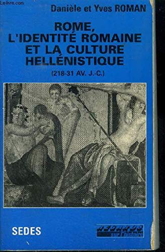 Beispielbild fr Rome l'identit romaine et la culture hellnistique, 218-31 avant J.-C. zum Verkauf von Ammareal