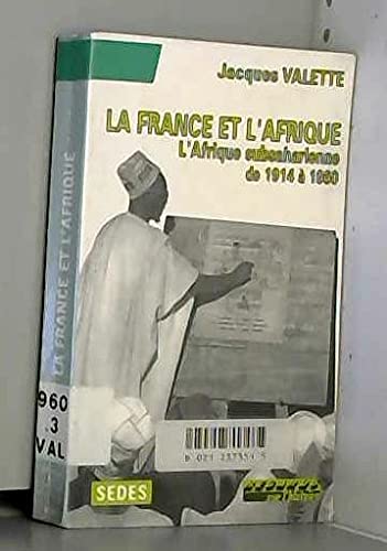 Stock image for La France Et L'afrique. Vol. 1. L'afrique Subsaharienne De 1914  1960 for sale by RECYCLIVRE