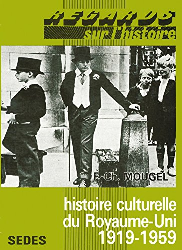 Beispielbild fr Histoire culturelle du Royaume-Uni, de 1919  1959. Regards sur l'histoire numro 67 zum Verkauf von Librairie A LA PAGE