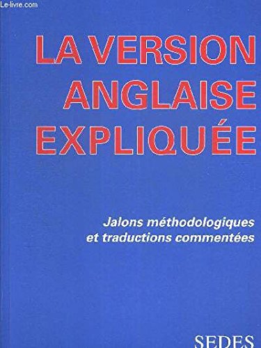 9782718190136: La version anglaise explique: Jalons mthodologiques et traductions commentes