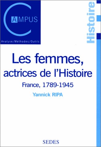 9782718191676: LES FEMMES, ACTRICES DE L'HISTOIRE.: France, 1789-1945