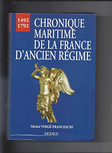 Imagen de archivo de Chronique maritime de la France d'Ancien rgime: 1492-1792 a la venta por Ammareal