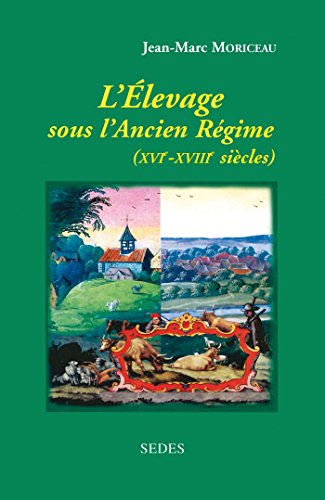 Beispielbild fr L'levage sous l'Ancien Rgime, du XVIe au XVIIIe sicle zum Verkauf von Ammareal