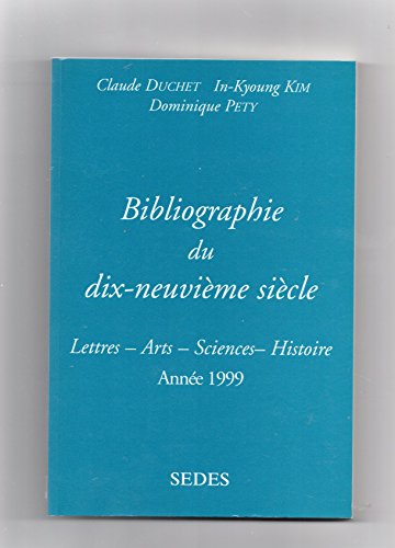 Stock image for Bibliographie Du Dix-neuvime Sicle : Lettres, Arts, Sciences, Histoire, Anne 1999 for sale by RECYCLIVRE