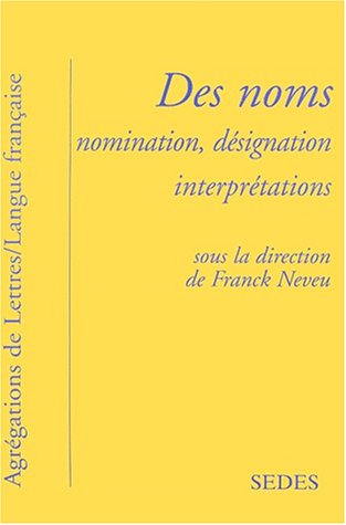 Stock image for Des noms. Nomination, dsignation, interprtations for sale by De pierre et d'encre