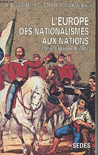 Stock image for L'europe des nationalismes aux nations - histoire contemporaine - italie, espagne, irlande - Collection regard sur l'histoire n108 for sale by Le-Livre