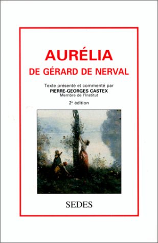 AurÃ©lia de GÃ©rard de Nerval (9782718193564) by Pierre-Georges Castex