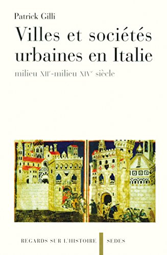 Beispielbild fr Villes et socits urbaines en Italie - milieu XIIe-milieu XIVe sicle: milieu XIIe-milieu XIVe sicle zum Verkauf von Buchpark