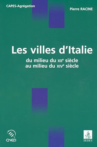 Imagen de archivo de Les villes d'Italie - du milieu du XIIe au milieu du XIVe sicle: du milieu du XIIe au milieu du XIVe sicle a la venta por Ammareal