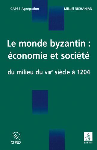 Beispielbild fr Le monde byzantin : conomie et socit du milieu du VIIIe sicle  1204 zum Verkauf von medimops