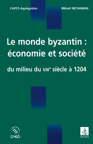 Imagen de archivo de Le monde byzantin : conomie et socit du milieu du VIIIe sicle  1204 a la venta por medimops