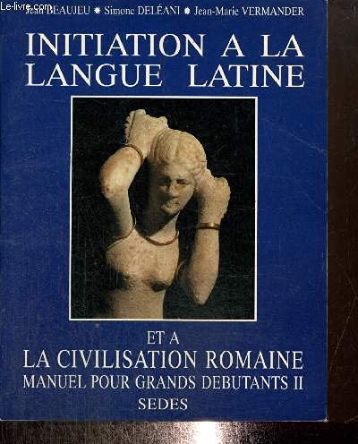 Beispielbild fr Initiation  la langue latine et  la civilisation romaine. Manuel pour grands dbutants, tome 2 zum Verkauf von medimops