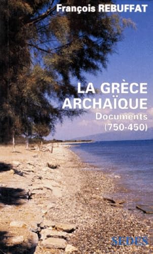 Imagen de archivo de La Grce archaque. Textes et Documents a la venta por medimops