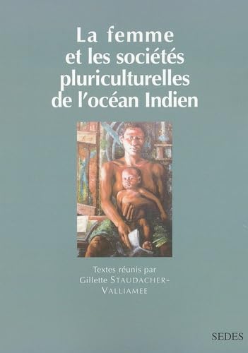 Beispielbild fr La femme et les socits pluriculturelles de l'Ocan Indien zum Verkauf von Ammareal