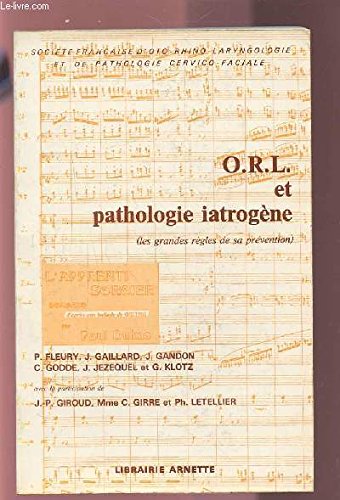 9782718402109: O. R. L. Oto-rhino-laryngologie et pathologie iatrogne: Les grandes rgles de sa prvention