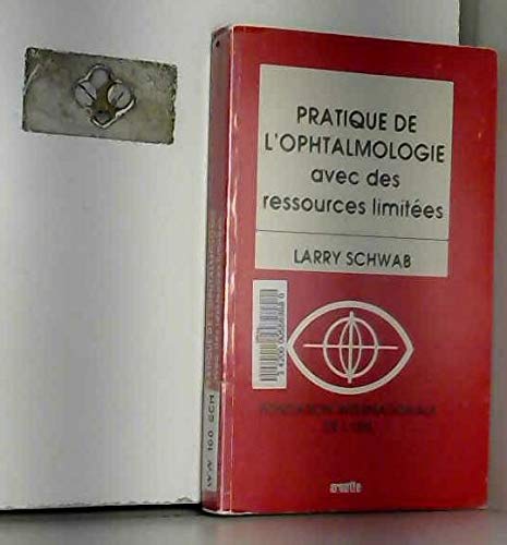 Pratique de l'ophtalmologie avec des ressources limitÃ©es (9782718406466) by Schwab