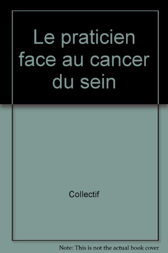 Beispielbild fr Le Praticien Face Au Cancer Du Sein. De La Prevention Au Traitement zum Verkauf von Ammareal