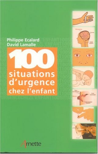 Beispielbild fr 100 situations d'urgence chez l'enfant zum Verkauf von Ammareal