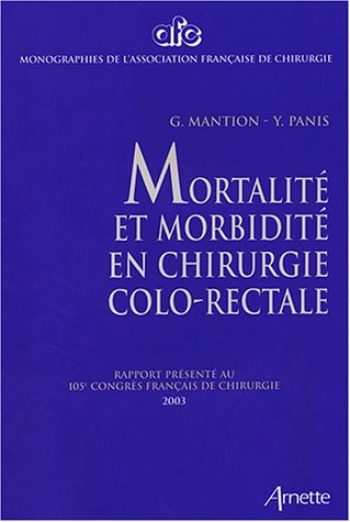 Stock image for Mortalit Et Morbidit En Chirurgie Colo-rectale : Rapport Prsent Au 105e Congrs Franais De Chir for sale by RECYCLIVRE