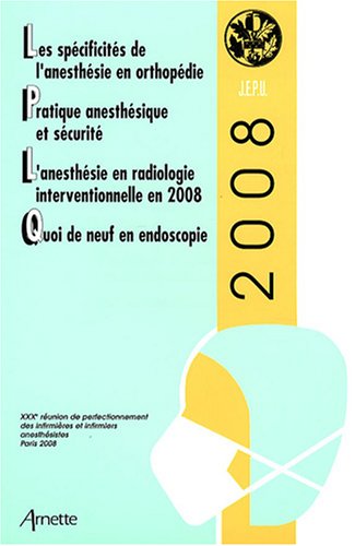 Beispielbild fr JEPU : Les spcificits de l'anesthsie en orthopdie, Pratique anesthsique et scurit, L'anesthsie en radiologie interventionnelle en 2008, Quoi de neuf en endoscopie zum Verkauf von medimops