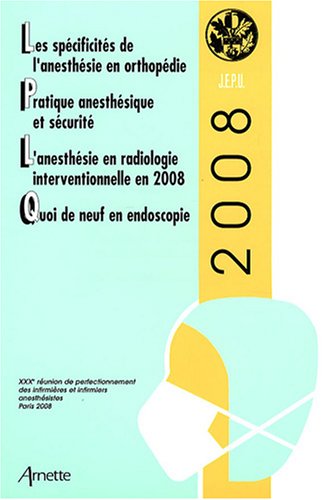 Stock image for JEPU : Les spcificits de l'anesthsie en orthopdie, Pratique anesthsique et scurit, L'anesthsie en radiologie interventionnelle en 2008, Quoi de neuf en endoscopie for sale by medimops