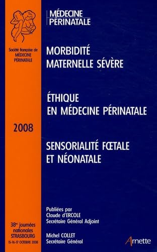 Beispielbild fr 38es Journes Nationales de la Socit Franaise de Mdecine Prinatale : Strasbourg 2008. Morbidit maternelle svre. Ethique en mdecine zum Verkauf von Ammareal