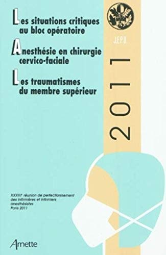 Beispielbild fr JEPU infirmiers anesthsistes 2011: Les situation scritiques au bloc opratoire Anesthsie en chirurgie cervico faciale Les traumatismes du membre suprieur zum Verkauf von medimops