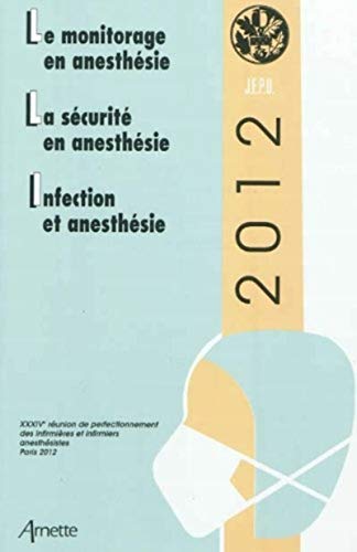 9782718412917: JEPU 2012: LE MONITORAGE EN ANESTHESIE, LA SECURITE EN ANESTHESIE, L'INFECTION EN ANESTHESI