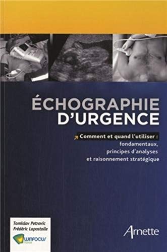 9782718413037: ECHOGRAPHIE D URGENCE: Comment et quand l'utiliser : fondamentaux, principes d'analyses et raisonnement stratgique