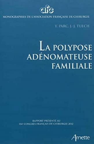 Stock image for La polypose adnomateuse familiale: Rapport prsent au 114e congrs franais de chirurgie 2012. for sale by medimops