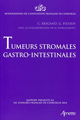 Beispielbild fr Tumeurs gastro-intestinales : Rapport prsent au 116e congrs franais de chirurgie, Paris, 1-3 octobre 2014 zum Verkauf von Revaluation Books